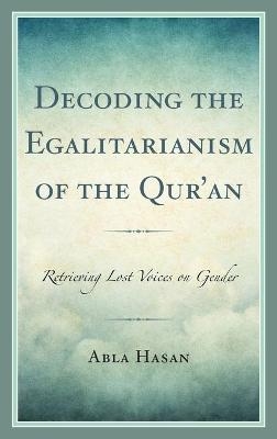 Decoding the Egalitarianism of the Qur'an - Abla Hasan