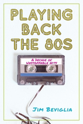 Playing Back the 80s - Jim Beviglia