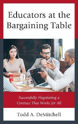 Educators at the Bargaining Table - Todd A. DeMitchell