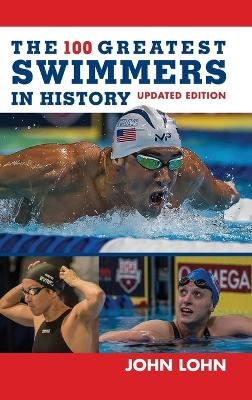 The 100 Greatest Swimmers in History - John Lohn