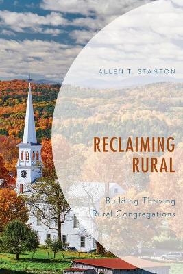Reclaiming Rural - Allen T. Stanton