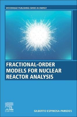Fractional-Order Models for Nuclear Reactor Analysis - Gilberto Espinosa Paredes