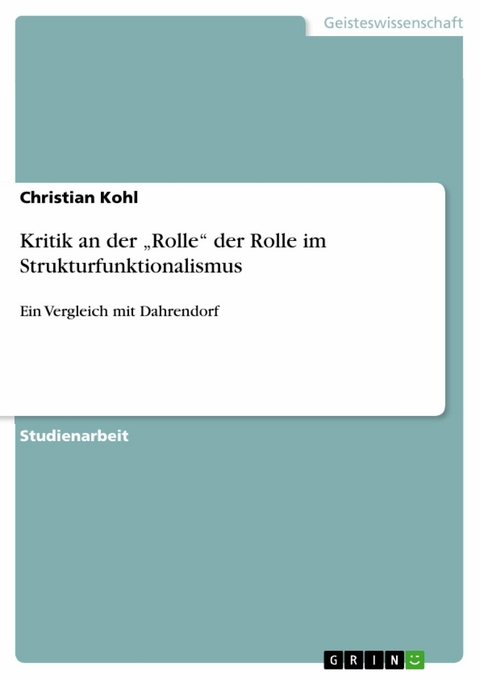 Kritik an der „Rolle“ der Rolle im Strukturfunktionalismus - Christian Kohl