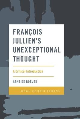 François Jullien's Unexceptional Thought - Arne De Boever