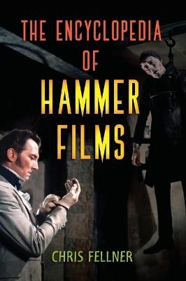 The Encyclopedia of Hammer Films - Chris Fellner