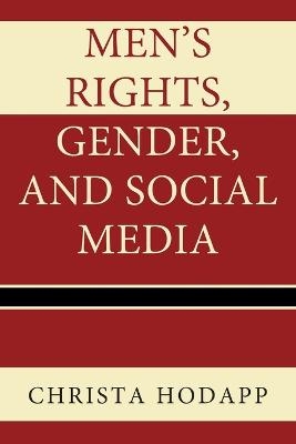 Men's Rights, Gender, and Social Media - Christa Hodapp