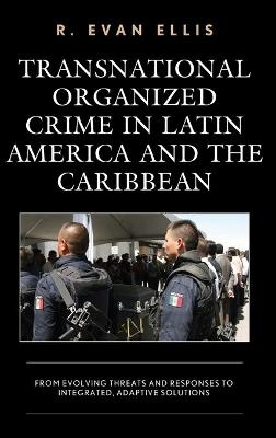 Transnational Organized Crime in Latin America and the Caribbean - R. Evan Ellis