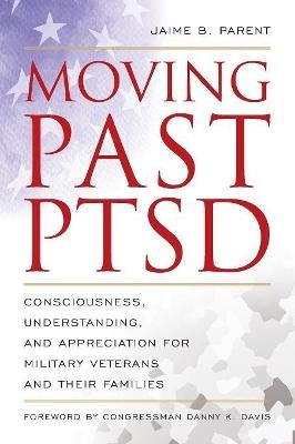 Moving Past PTSD - Jaime B. Parent