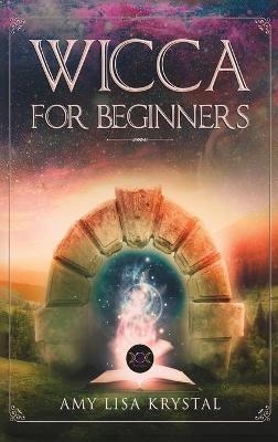 Wicca for Beginners - Amy Lisa Krystal