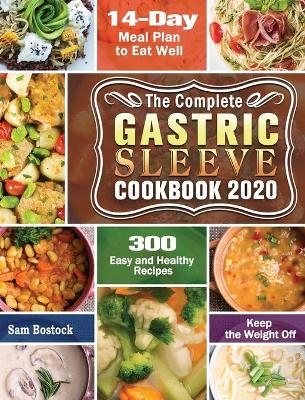 The Complete Gastric Sleeve Cookbook 2020-2021 - Sam Bostock