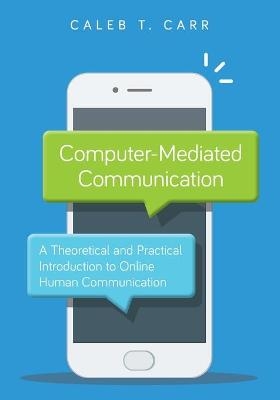 Computer-Mediated Communication - Caleb T. Carr