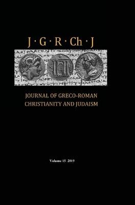 Journal of Greco-Roman Christianity and Judaism, Volume 15 - 