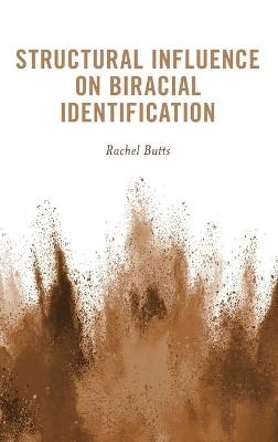 Structural Influence on Biracial Identification - Rachel Butts