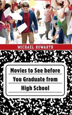 Movies to See before You Graduate from High School - Michael Howarth