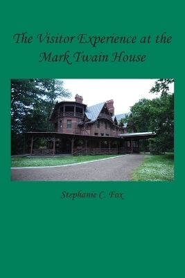 The Visitor Experience at the Mark Twain House - Stephanie C Fox