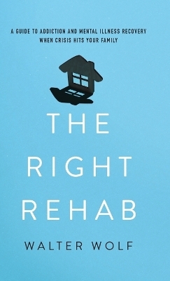 The Right Rehab - Walter Wolf