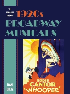 The Complete Book of 1920s Broadway Musicals - Dan Dietz