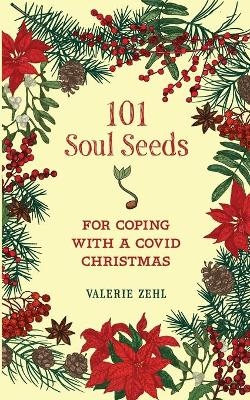 101 Soul Seeds for Coping with a Covid Christmas - Valerie Zehl