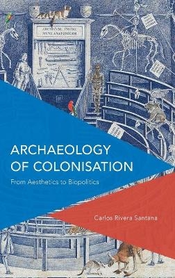 Archaeology of Colonisation - Carlos Rivera-Santana