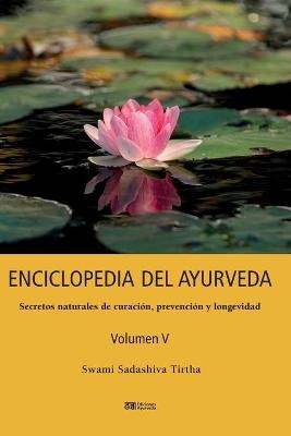 ENCICLOPEDIA DEL AYURVEDA - Volumen V - Swami Sadashiva Tirtha