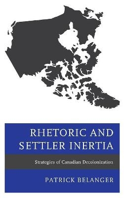 Rhetoric and Settler Inertia - Patrick Belanger