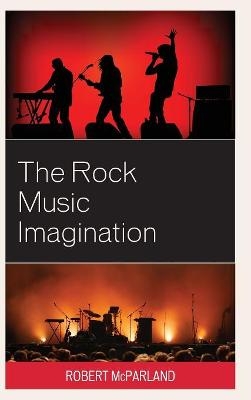 The Rock Music Imagination - Robert McParland