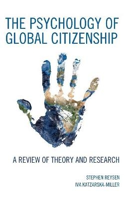 The Psychology of Global Citizenship - Stephen Reysen, Iva Katzarska-Miller