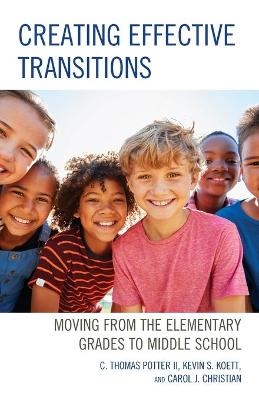 Creating Effective Transitions - C. Thomas Potter  II, Kevin S. Koett, Carol J. Christian  Ed.D