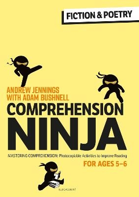 Comprehension Ninja for Ages 5-6: Fiction & Poetry - Andrew Jennings, Adam Bushnell