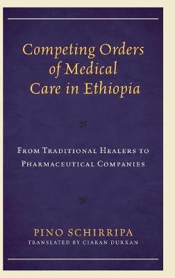 Competing Orders of Medical Care in Ethiopia - Pino Schirripa