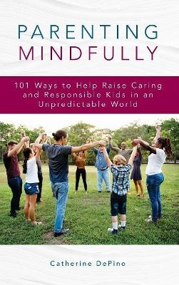 Parenting Mindfully - Catherine DePino