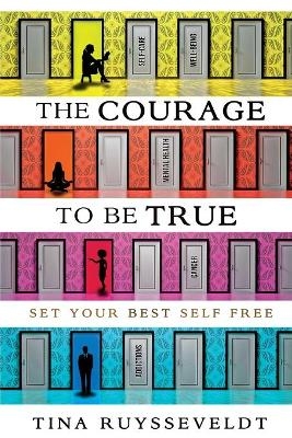 The Courage To Be True - Tina Ruysseveldt