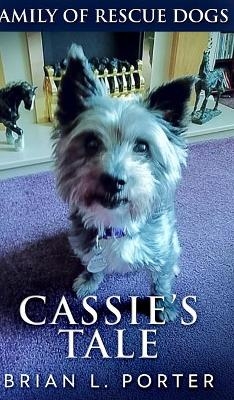 Cassie's Tale (Family of Rescue Dogs Book 3) - Brian L Porter