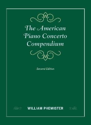 The American Piano Concerto Compendium - William Phemister