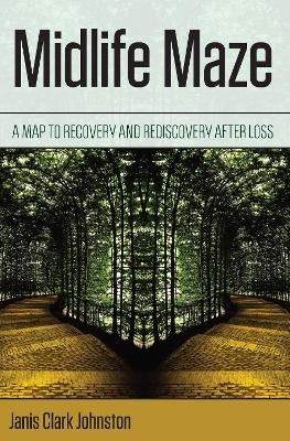 Midlife Maze - Janis Clark Johnston