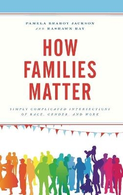 How Families Matter - Pamela Braboy Jackson, Rashawn Ray