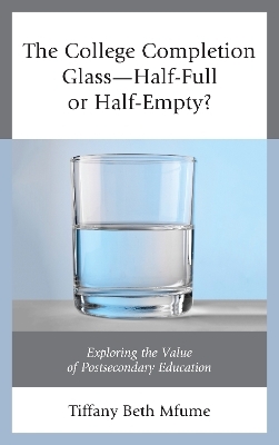 The College Completion Glass—Half-Full or Half-Empty? - Tiffany Beth Mfume