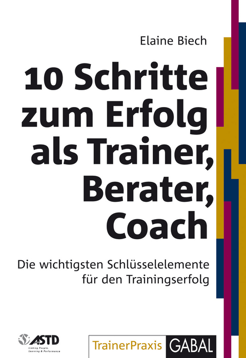 10 Schritte zum Erfolg als Trainer, Berater, Coach - Elaine Biech