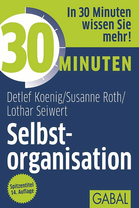 30 Minuten Selbstorganisation - Detlef Koenig, Lothar Seiwert, Susanne Roth