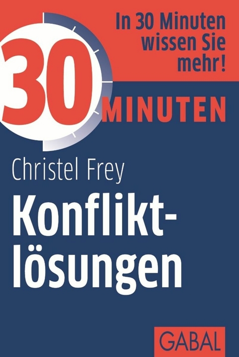 30 Minuten Konfliktlösungen - Christel Frey
