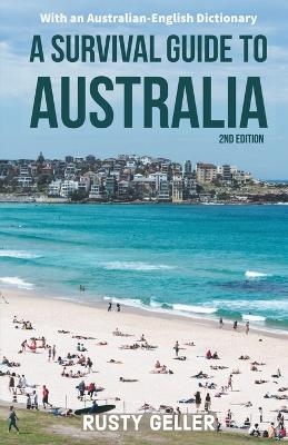 A Survival Guide to Australia and Australian-English Dictionary - Rusty Geller