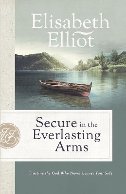 Secure in the Everlasting Arms - Elisabeth Elliot