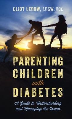 Parenting Children with Diabetes - Eliot LeBow