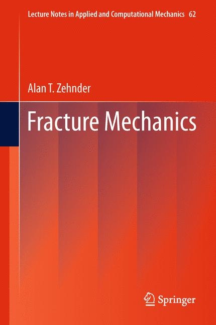 Fracture Mechanics -  Alan T. Zehnder