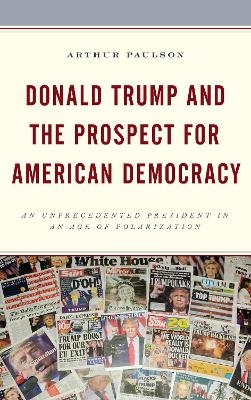 Donald Trump and the Prospect for American Democracy - Arthur Paulson