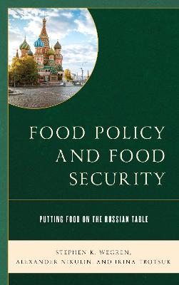 Food Policy and Food Security - Stephen K. Wegren, Alexander Nikulin, Irina Trotsuk