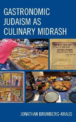 Gastronomic Judaism as Culinary Midrash - Jonathan D. Brumberg-Kraus