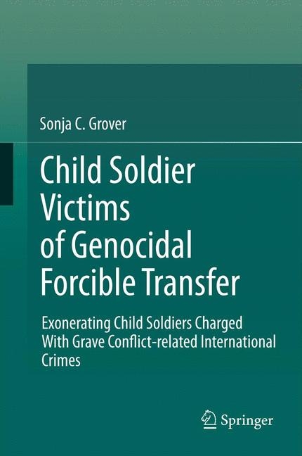 Child Soldier Victims of Genocidal Forcible Transfer - Sonja C. Grover