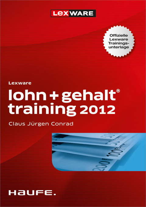 Lexware Lohn + Gehalt Training für 2012 -  Claus-Jürgen Conrad