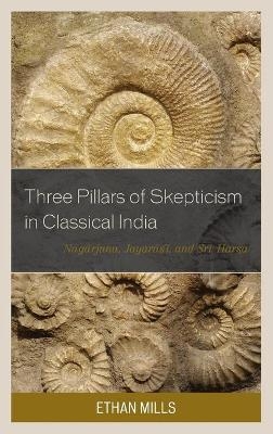 Three Pillars of Skepticism in Classical India - Ethan Mills